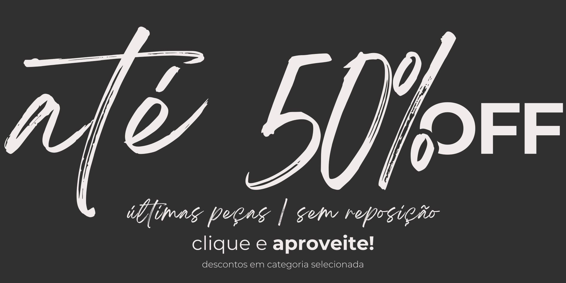 ATÉ 50% OFF
